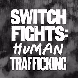 Switch Fights: Human Trafficking - Switch