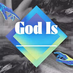 God Is _______