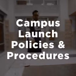 Campus Launch Policies & Procedures