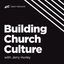 Building Church Culture with Jerry Hurley