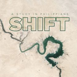 Shift: A Study in Philippians