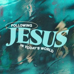 Following Jesus In Today's World