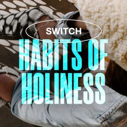 Habits of Holiness - Switch
