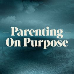 Parenting on Purpose
