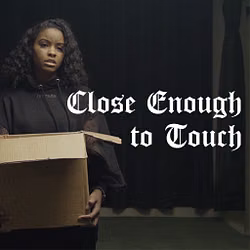 Close Enough to Touch