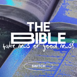 The Bible: Fake News or Good News? - Switch