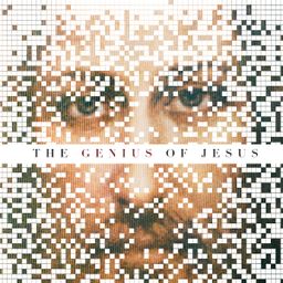 The Genius of Jesus