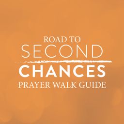 Road to Second Chances Prayer Walk Guide 