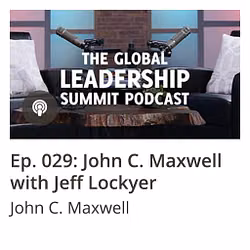 GLS Podcast Ep 029: John C. Maxwell with Jeff Lockyer