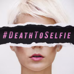 Death to Selfie