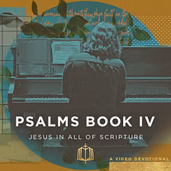 Jesus In All of Psalms Book 4