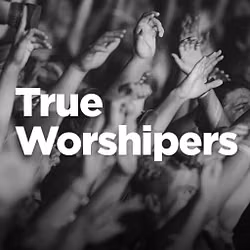 True Worshipers