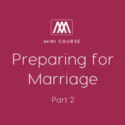 Preparing for Marriage: Part 2