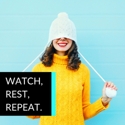 Watch, Rest, Repeat