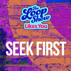 Loop Show Likes You: Seek First - The Loop Show