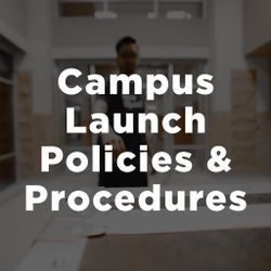 Campus Launch Policies & Procedures