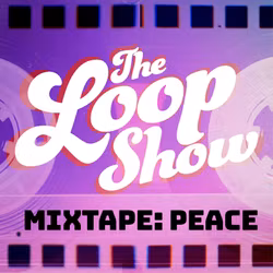 Loop Show Mixtape: Peace - Loop Show