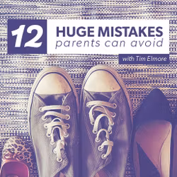 12 Huge Mistakes Parents Can Avoid
