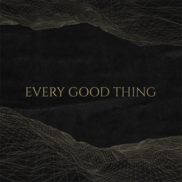 Every Good Thing